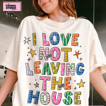 I LOVE NOT LEAVING THE HOUSE (SHOPPE SCORE)