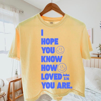 I HOPE YOU KNOW HOW LOVED YOU ARE. (SHOPPE SCORE)