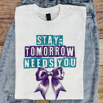 STAY ; TOMORROW NEEDS YOU