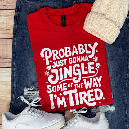 PROBABLY JUST GONNA JINGLE SOME OF THE WAY. I’M TIRED