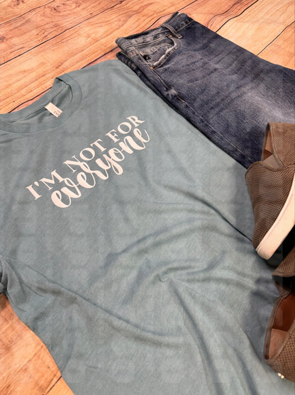 I’M NOT FOR EVERYONE