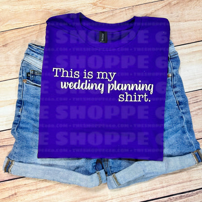 MY WEDDING PLANNING SHIRT