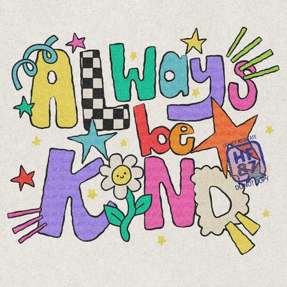 ALWAYS BE KIND (BACK TO SCHOOL SHOPPE DROP)
