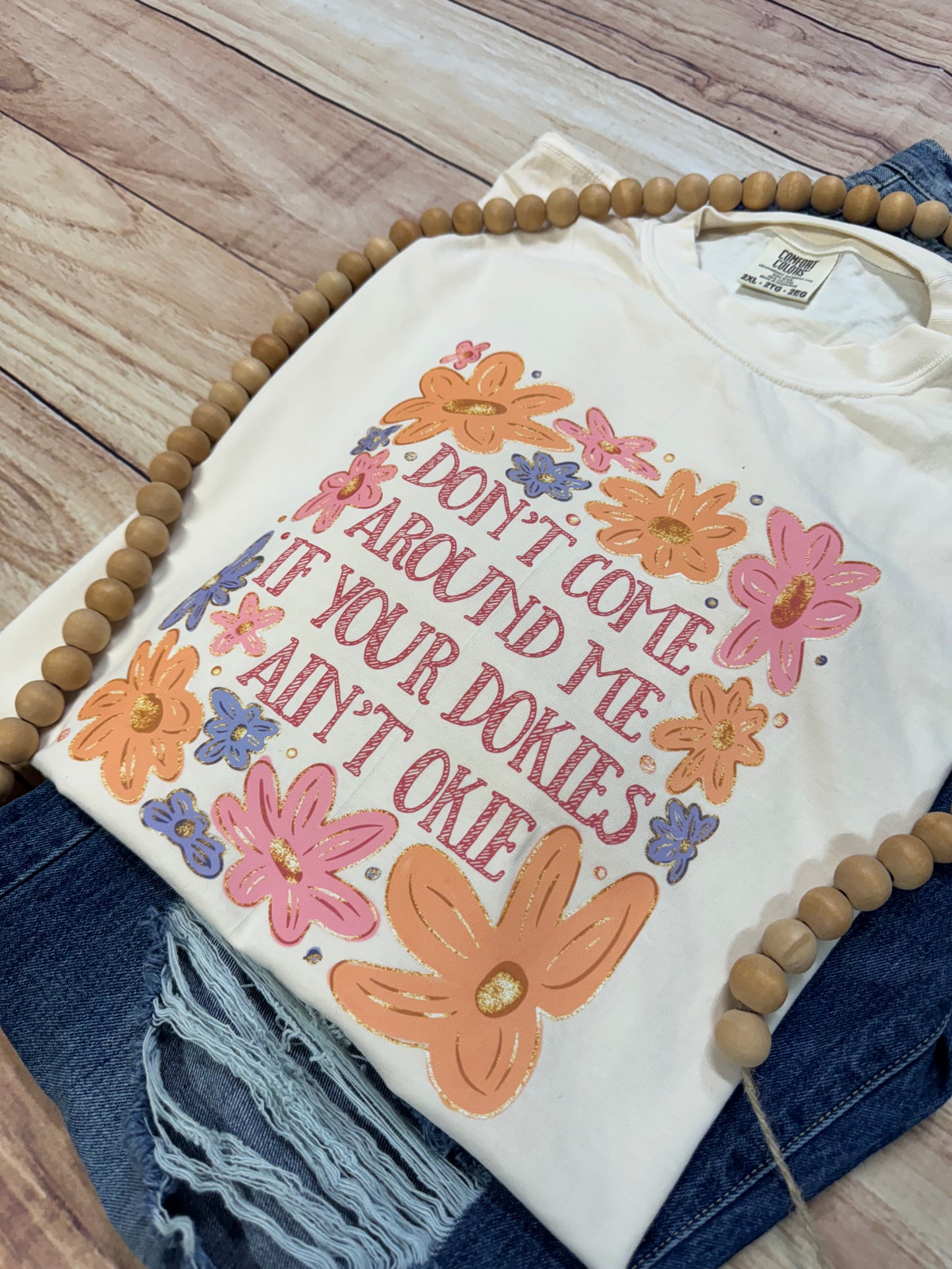 DON’T COME AROUND ME IF YOUR DOKIES AIN’T OKIE