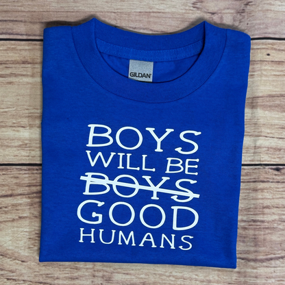 BOYS WILL BE GOOD HUMANS