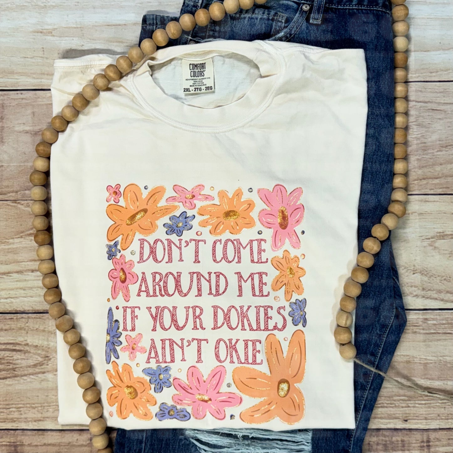 DON’T COME AROUND ME IF YOUR DOKIES AIN’T OKIE