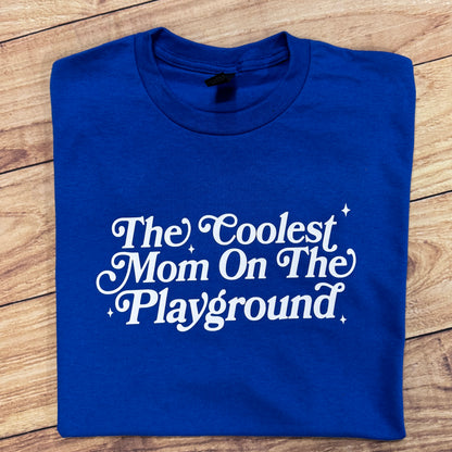 THE COOLEST MOM ON THE PLAYGROUND