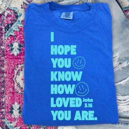 I HOPE YOU KNOW HOW LOVED YOU ARE. (SHOPPE SCORE)