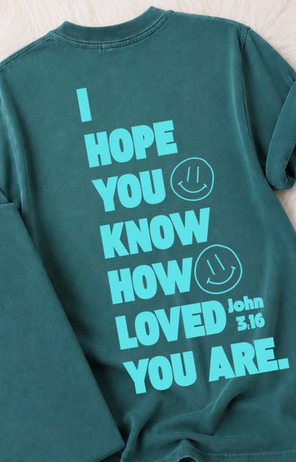 I HOPE YOU KNOW HOW LOVED YOU ARE. (SHOPPE SCORE)