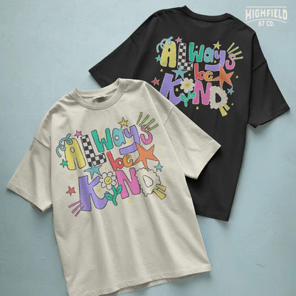 ALWAYS BE KIND (BACK TO SCHOOL SHOPPE DROP)