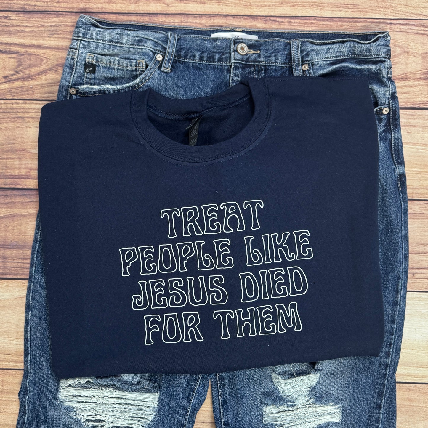 TREAT PEOPLE LIKE JESUS DIED FOR THEM