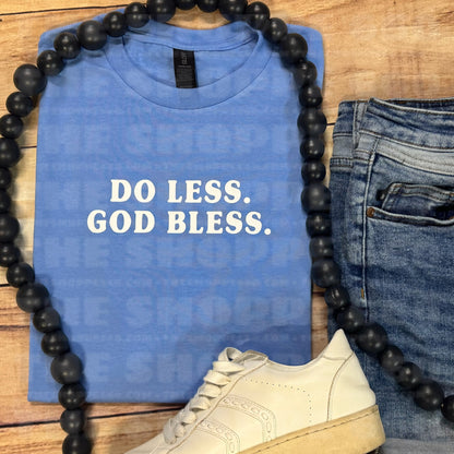 DO LESS. GOD BLESS.
