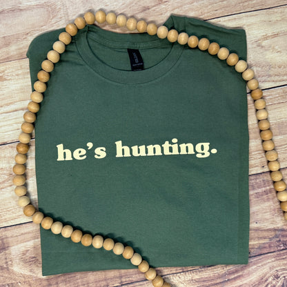 HE’S HUNTING