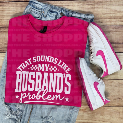 THAT SOUNDS LIKE MY HUSBAND’S PROBLEM