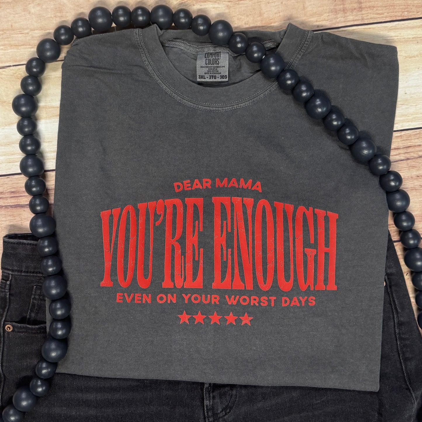 DEAR MAMA YOU’RE ENOUGH