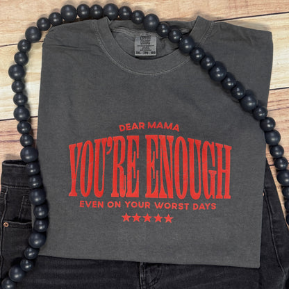 DEAR MAMA YOU’RE ENOUGH