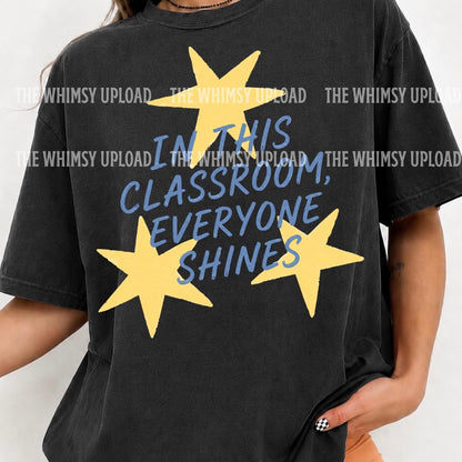 IN THIS CLASSROOM EVERYONE SHINES (BACK TO SCHOOL SHOPPE DROP)