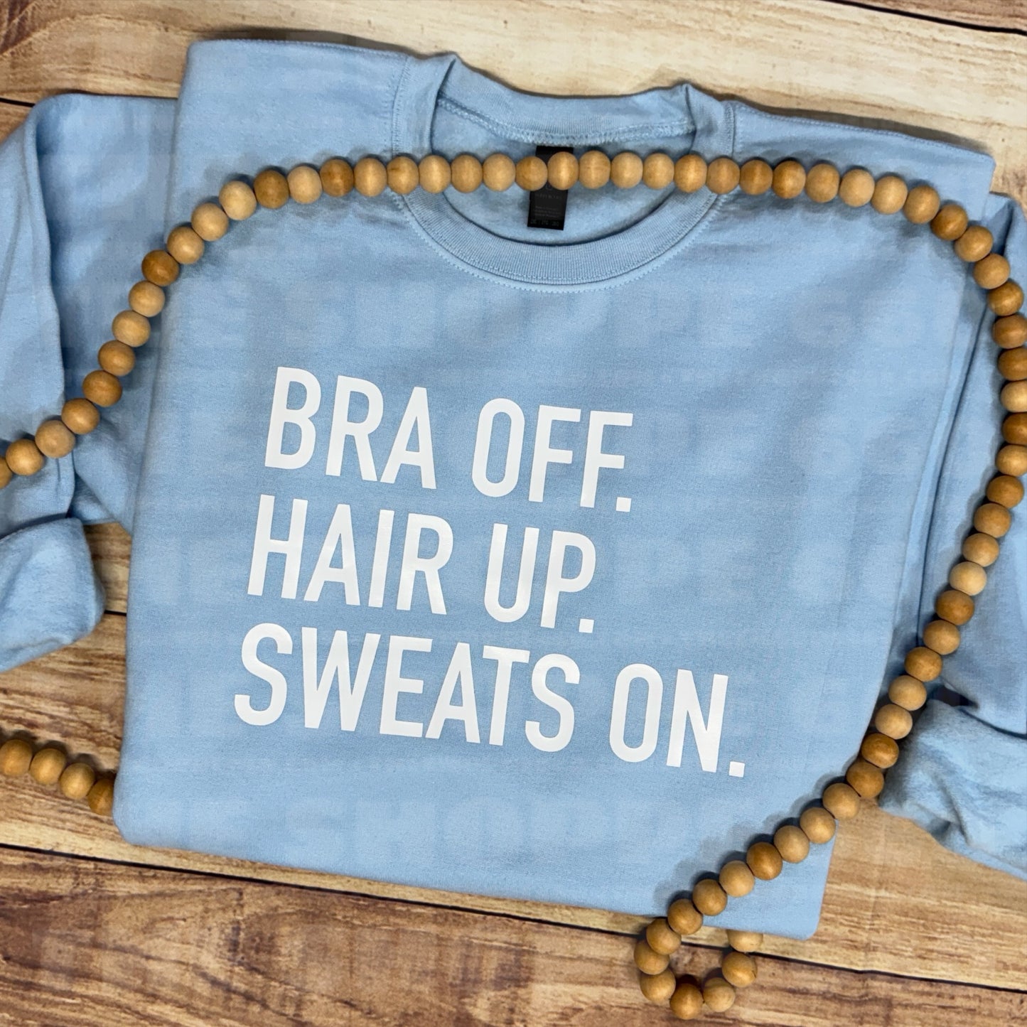 BRA OFF. HAIR UP. SWEATS ON.