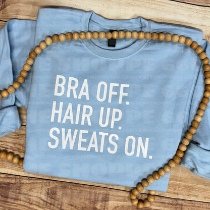BRA OFF. HAIR UP. SWEATS ON.