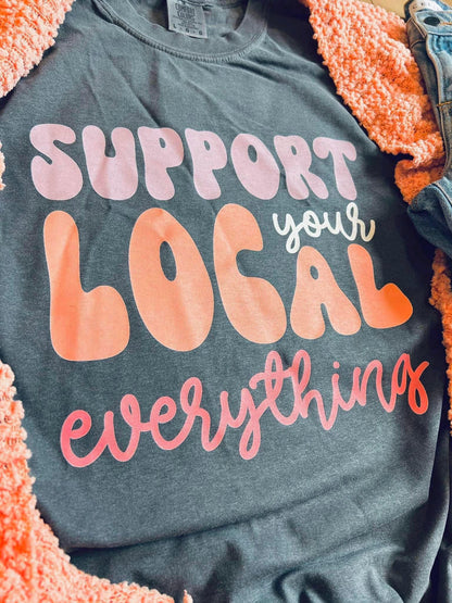 SUPPORT YOUR LOCAL EVERYTHING
