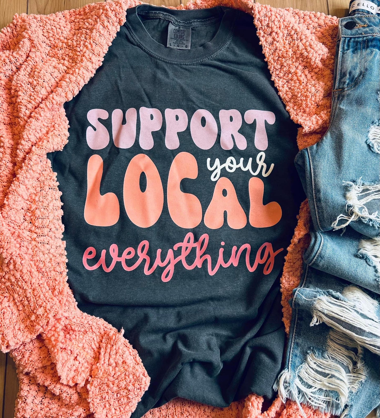 SUPPORT YOUR LOCAL EVERYTHING
