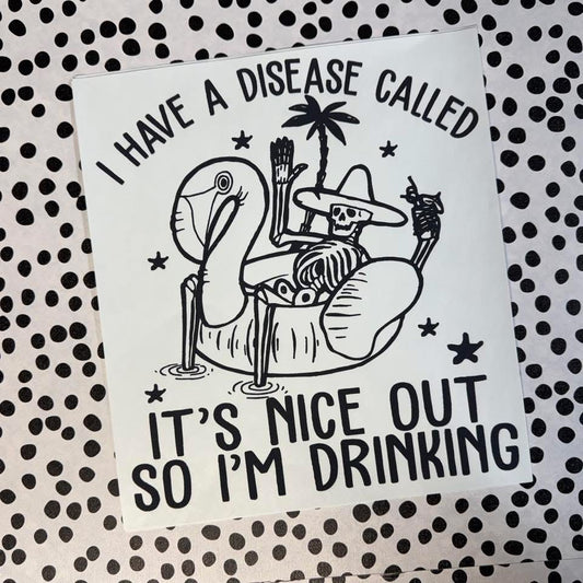 IT’S NICE OUT SO I’M DRINKING