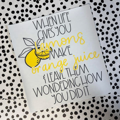 WHEN LIFE GIVES YOU LEMONS
