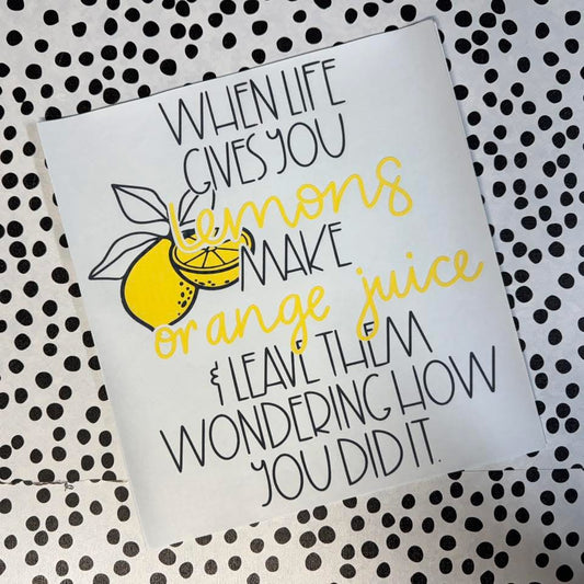 WHEN LIFE GIVES YOU LEMONS