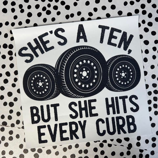 SHE’S A TEN BUT SHE HITS EVERY CURB