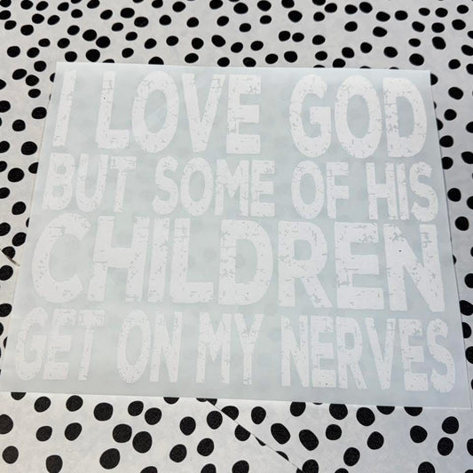 I LOVE GOD BUT SOME OF HIS CHILDREN..