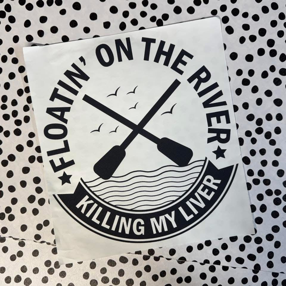 FLOATIN’ ON THE RIVER