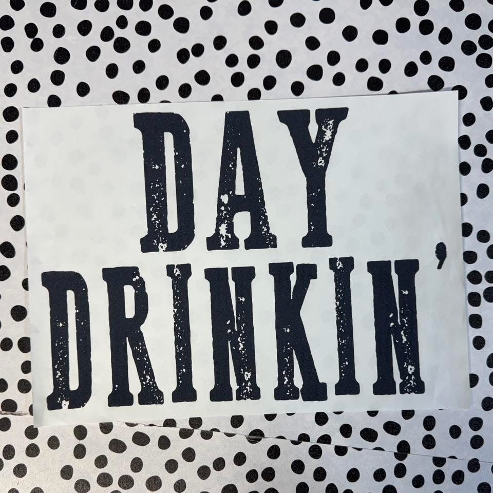 DAY DRINKIN’