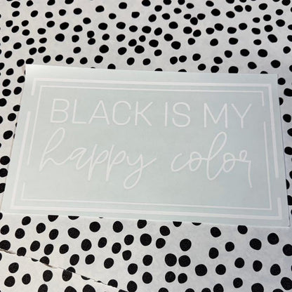 BLACK IS MY HAPPY COLOR