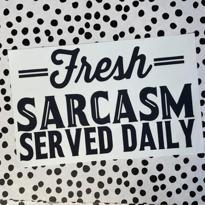 FRESH SARCASM SERVED DAILY